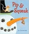 Pip and Squeak by Ian Schoenherr