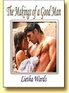 The Makings of a Good Man by Lietha Wards The Makings of a Good Man by Lietha Wards