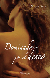 Portada de Dominada por el deseo, de Shayla Black