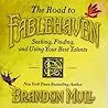 The Road to Fablehaven: Seeking, Finding and Using Your Best Talents The Road to Fablehaven: Seeking, Finding and Using Your Best Talents