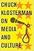 Chuck Klosterman on Media and Culture by Chuck Klosterman