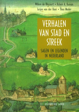 Verhalen van stad en streek: sagen en legenden in Nederland (Bound, Paperback)