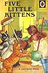 Five Little Kittens by A.J. MacGregor