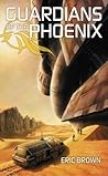 Guardians of the Phoenix by Eric Brown