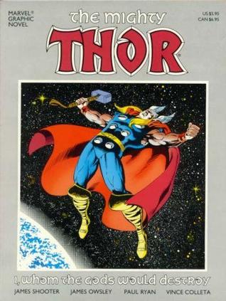 The Mighty Thor: I, Whom the Gods Would Destroy (A Marvel Graphic Novel)