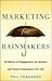 Marketing for Rainmakers: 52 Rules of Engagement to Attract and Retain Customers for Life