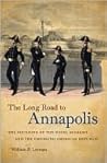 The Long Road to Annapolis: The Founding of the Naval Academy and the Emerging American Republic