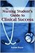 The Nursing Student's Guide to Clinical Success