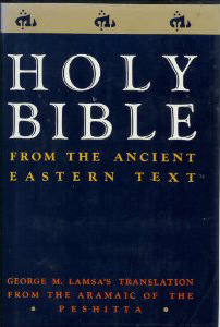 Holy Bible from Ancient Eastern Manuscripts: Containing the Old and New Testaments Translated from the Peshitta, The Authorized Bible of the Church of the East