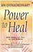 An Extraordinary Power to Heal by Bruce Semon