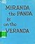 Miranda the Panda is on the...