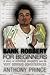 Bank Robbery For Beginners:...