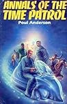 Annals of the Time Patrol by Poul Anderson Annals of the Time Patrol by Poul Anderson