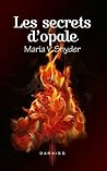 Les secrets d'opale by Maria V. Snyder