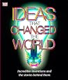 Ideas That Changed the World Ideas That Changed the World