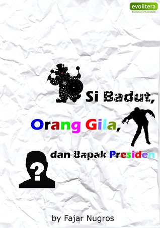 Si Badut, Orang Gila, dan Bapak Presiden