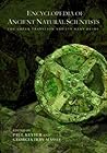 Encyclopedia of Ancient Natural Scientists by Paul T. Keyser