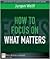 How to Focus on What Matters