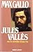 Jules Vallès, ou, La révolte d'une vie