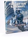 Forgotten railways Forgotten railways
