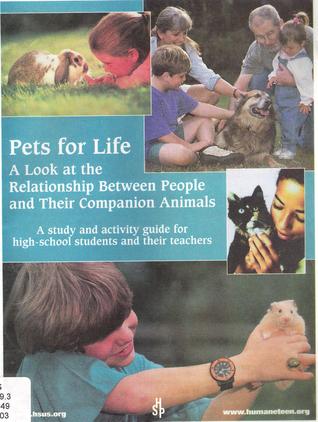 Pets for Life: A Look at the Relationship Between People and Their Companion Animals: A Study and Activity Guide for High-School Students and their Teachers