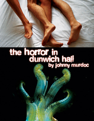The Horror in Dunwich Hall! (The Christopher King Homo-Horror Stories, #1)