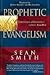 Prophetic Evangelism by Sean    Smith Prophetic Evangelism by Sean    Smith