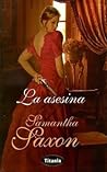 La asesina by Samantha Saxon