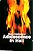 Adolescence in Hell