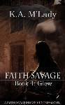 Glow (Faith Savage: Demon Huntress #1)