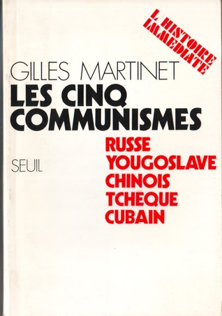 Les cinq communismes : russe, yougoslave, chinois, tchèque, cubain
