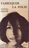 Fabriquer la folie