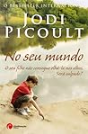No Seu Mundo by Jodi Picoult No Seu Mundo by Jodi Picoult