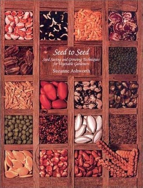 Seed to Seed: Seed Saving and Growing Techniques for Vegetable Gardeners