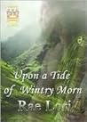 Upon A Tide of Wintry Morn by Rae Lori