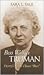 Bess Wallace Truman: Harry's White House "Boss" (Modern First Ladies)