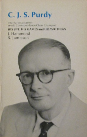 C.J.S. Purdy, His Life, His Games and his Writings (Paperback)