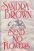 Send No Flowers by Sandra       Brown