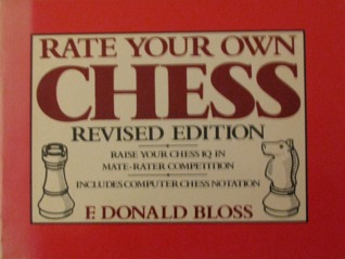Rate your own chess: Raise your chess IQ in materater competition : includes computer chess notation