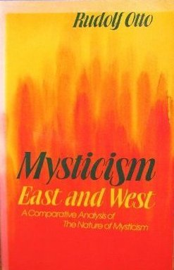 Mysticism East and West: A Comparative Analysis of the Nature of Mysticism