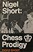 Nigel Short, chess prodigy: His career and best games