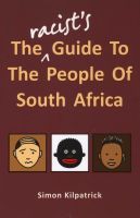 The Racist's Guide to the People of South Africa (Paperback)
