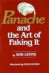 Panache and the Art of Faking It: How to Make the Greatest Impression on the Largest Number of People in the Shortest Period of Time