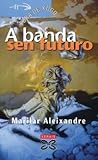 A Banda Sen Futuro by Marilar Aleixandre