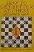 How to Get Better at Chess:...
