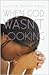 When God Wasn't Looking