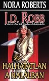 Halhatatlan a halálban by J.D. Robb