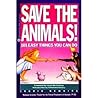 Save the Animals: 101 Easy Things You Can Do