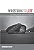 Wrestling with the Left: Th...