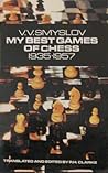 My Best Games of Chess by Vasily V. Smyslov My Best Games of Chess by Vasily V. Smyslov